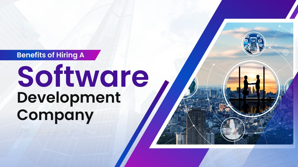 Unveiling the Power: 6 Benefits of Hiring a Software Development Company