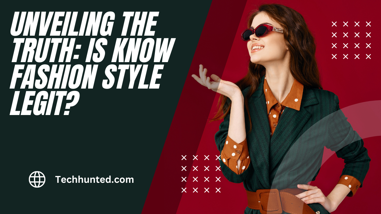 Unveiling the Truth: Is Know Fashion Style Legit?