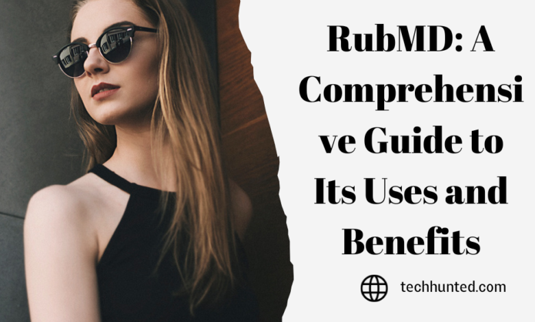 RubMD: A Comprehensive Guide to Its Uses and Benefits